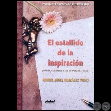 EL ESTALLIDO DE LA INSPIRACIÓN - Autor: MIGUEL ANGEL GONZÁLEZ VIERCI - Año 2008